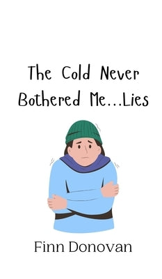 The Cold Never Bothered Me...Lies by Donovan, Finn