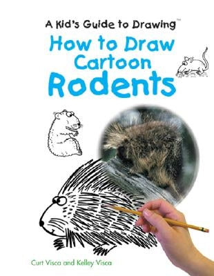How to Draw Cartoon Rodents by Visca, Curt