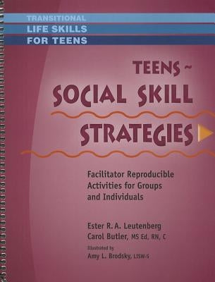Teens: Social Skill Strategies: Facilitator Reproducible Activities for Groups and Individuals by Leutenberg, Ester R. A.