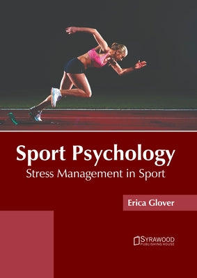 Sport Psychology: Stress Management in Sport by Glover, Erica
