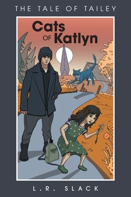 Cats of Katlyn: The Tale of Tailey by Slack, L. R.