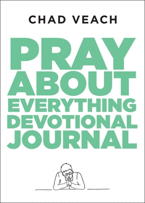 Pray about Everything Devotional Journal by Veach, Chad