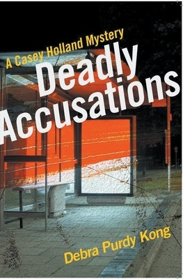 Deadly Accusations by Kong, Debra Purdy