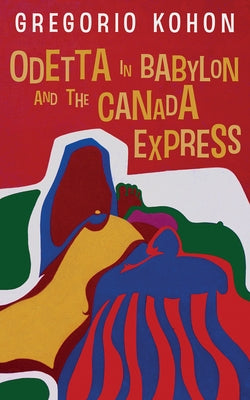 Odetta in Babylon and the Canada Express by Kohon, Gregorio
