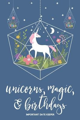 Unicorns, Magic, & Birthdays: Important Date Keeper by Publishing, Jenily