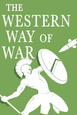 The Western Way of War by Roberts, Peter Prof