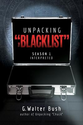 Unpacking "The Blacklist": Season 1 Interpreted by Bush, G. Walter