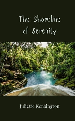 The Shoreline of Serenity by Kensington, Juliette