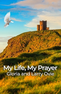 My Life, My Prayer: 360-Degree Life Turn Around Recipe by Ovie, Gloria