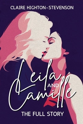 Leila & Camille: A Steamy Age-Gap Sapphic Romance by Highton-Stevenson, Claire