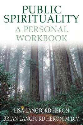 Public Spirituality: A Personal Workbook by Heron, Lisa Langford