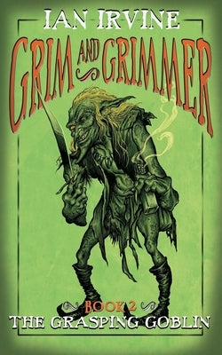 The Grasping Goblin by Irvine, Ian