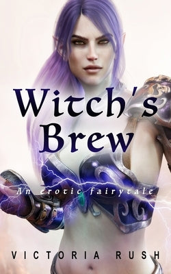 Witch's Brew: An Erotic Fairytale by Rush, Victoria