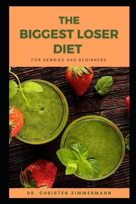 The Biggest Loser Diet for Newbies and Beginners by Zimmermann, Christen