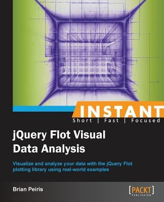 Instant JQuery Flot Visual Data Analysis by Peiris, Brian