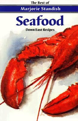 Seafood: Down East Recipes by Standish, Marjorie