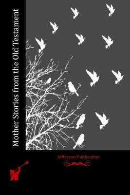 Mother Stories from the Old Testament by Anonymous