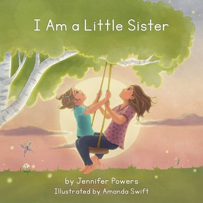 I Am a Little Sister: Little Sisters are special and important by Powers, Jennifer