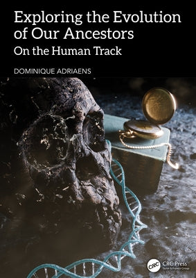 Exploring the Evolution of Our Ancestors: On the Human Track by Adriaens, Dominique