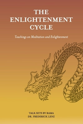 The Enlightenment Cycle: Teachings on Meditation and Enlightenment by Lenz, Frederick