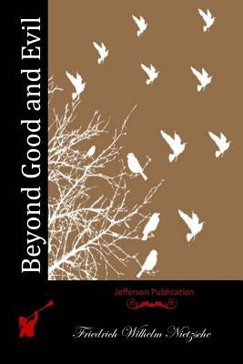 Beyond Good and Evil by Nietzsche, Friedrich Wilhelm