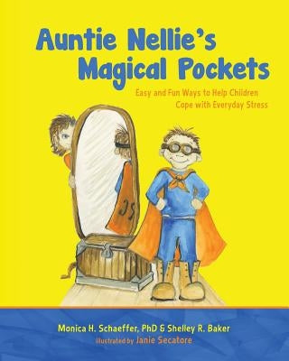 Auntie Nellie's Magical Pockets: Easy and Fun Ways to Help Children Cope with Everyday Stress by Baker, Shelley R.