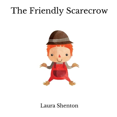 The Friendly Scarecrow by Shenton, Laura