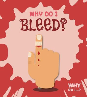 Why Do I Bleed? by Holmes, Kirsty