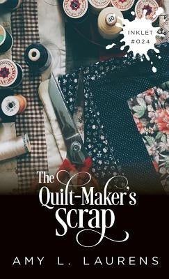 The Quilt-Maker's Scrap by Laurens, Amy L.