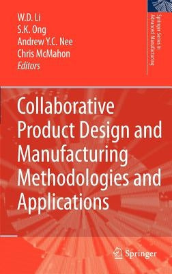 Collaborative Product Design and Manufacturing Methodologies and Applications by Li, Wei Dong