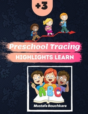 preschool tracing highlights learn: tracing letters practicing workbook, toddler learning activities ages 3-5 ( 8.5 * 11 inch142 pages Kids coloring a by Bouchkara, Mustafa