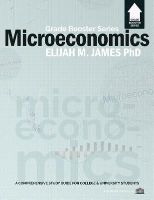 Microeconomics - Grade Booster Series by James, Elijah M.