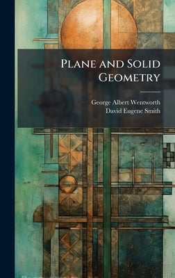 Plane and Solid Geometry by Wentworth, George Albert