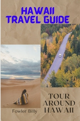 Hawaii Travel Guide: Tour Around Hawaii by Billy, Fowler