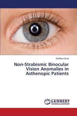 Non-Strabismic Binocular Vision Anomalies in Asthenopic Patients by Gosai Radhika
