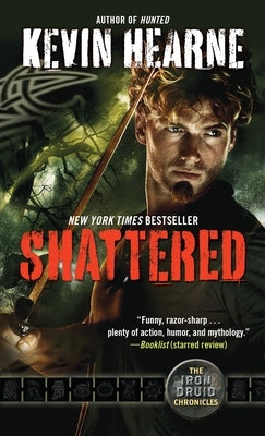 Shattered: The Iron Druid Chronicles, Book Seven by Hearne, Kevin