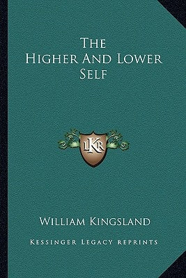 The Higher and Lower Self by Kingsland, William