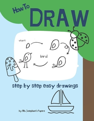How To Draw: step by step easy drawings by Papers, Josephine's