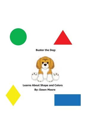 Buster The Dog Learns About Shapes and Colors by Moore, Dawn