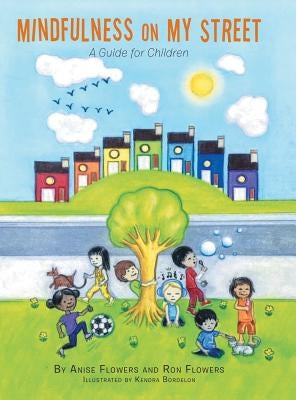 Mindfulness on My Street: A Guide for Children by Flowers, Anise