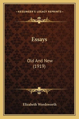 Essays: Old And New (1919) by Wordsworth, Elizabeth