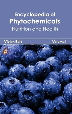 Encyclopedia of Phytochemicals: Volume I (Nutrition and Health) by Belt, Vivian