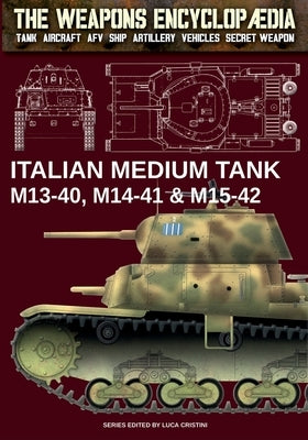 Italian Medium Tank M13-40, M14-41 & M15-42 by Cristini, Luca