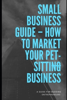 How To Market Your Pet-sitting Business by M, Ajaydeep
