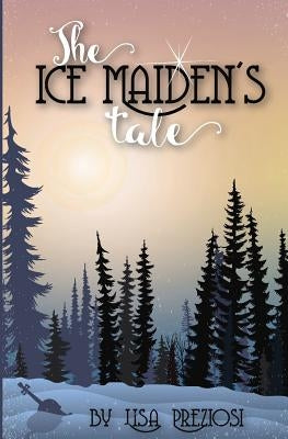 The Ice Maiden's Tale by Preziosi, Lisa