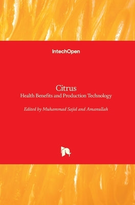 Citrus: Health Benefits and Production Technology by Sajid, Muhammad