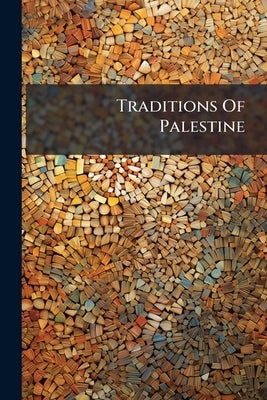 Traditions Of Palestine by Anonymous
