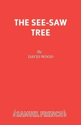 The See-Saw Tree by Wood, David
