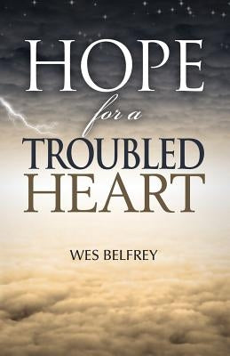Hope for a Troubled Heart by Belfrey, Wes