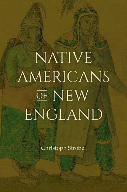 Native Americans of New England by Strobel, Christoph